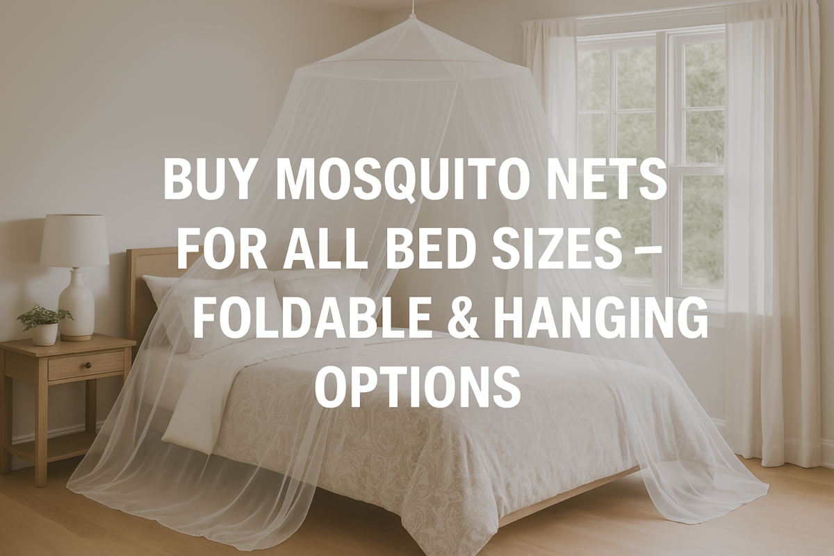 Buy Mosquito Nets for All Bed Sizes – Foldable & Hanging Options